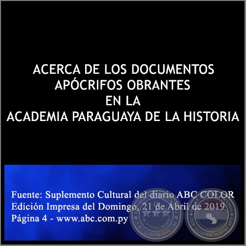 ACERCA DE LOS DOCUMENTOS APCRIFOS OBRANTES EN LA ACADEMIA PARAGUAYA DE LA HISTORIA - Domingo, 21 de Abril de 2019